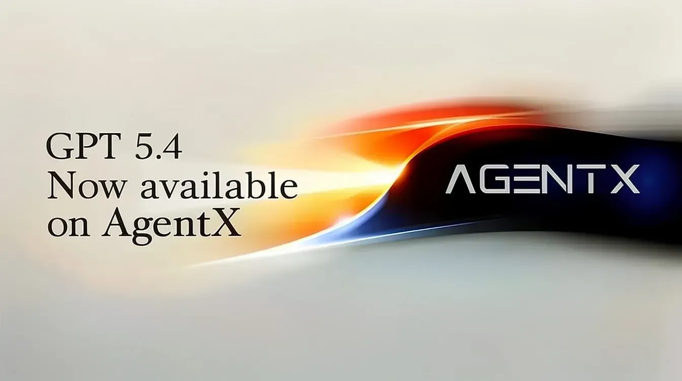 OpenAI GPT-5.4 现已在 AgentX 上线